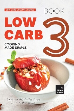 Cover of Low Carb Cooking Made Simple - Book 3