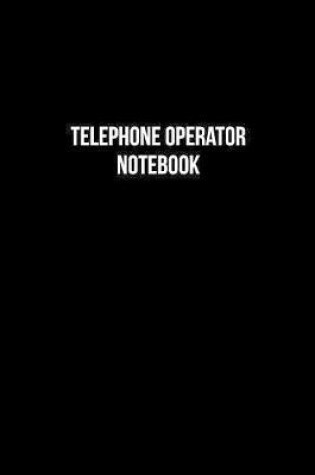 Cover of Telephone Operator Notebook - Telephone Operator Diary - Telephone Operator Journal - Gift for Telephone Operator