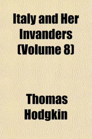 Cover of Italy and Her Invanders (Volume 8)