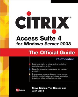 Book cover for Citrix Access Suite 4 for Windows Server 2003: The Official Guide, Third Edition