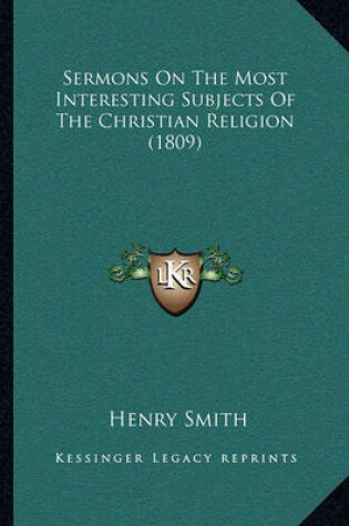 Cover of Sermons on the Most Interesting Subjects of the Christian Religion (1809)