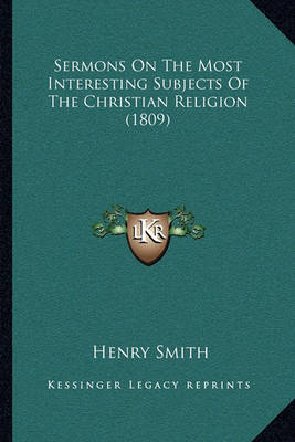 Book cover for Sermons on the Most Interesting Subjects of the Christian Religion (1809)