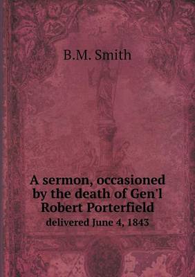 Book cover for A sermon, occasioned by the death of Gen'l Robert Porterfield delivered June 4, 1843