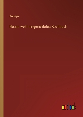 Book cover for Neues wohl eingerichtetes Kochbuch