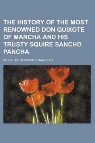 Cover of The History of the Most Renowned Don Quixote of Mancha and His Trusty Squire Sancho Pancha