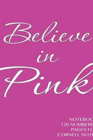 Cover of Believe in Pink Notebook 120 numbered pages for Cornell Notes