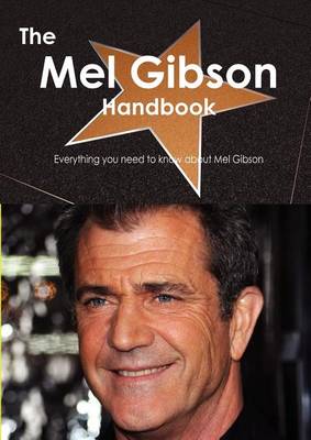 Book cover for The Mel Gibson Handbook - Everything You Need to Know about Mel Gibson