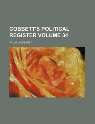 Book cover for Cobbett's Political Register Volume 34