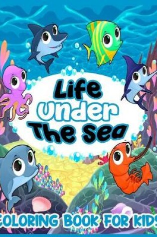 Cover of Life under the sea COLORING BOOK FOR KIDS
