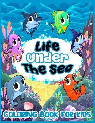 Book cover for Life under the sea COLORING BOOK FOR KIDS