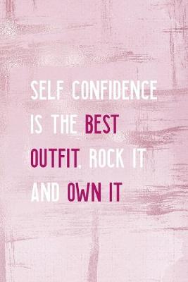 Book cover for Self Confidence Is The Best Outfit, Rock It And Own It