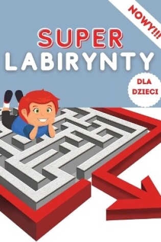 Cover of Super Labirynty dla Dzieci