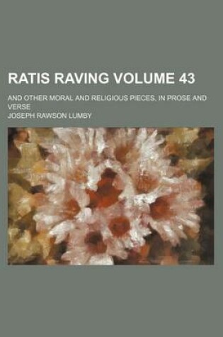 Cover of Ratis Raving Volume 43; And Other Moral and Religious Pieces, in Prose and Verse