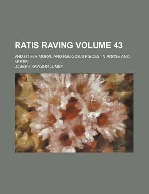 Book cover for Ratis Raving Volume 43; And Other Moral and Religious Pieces, in Prose and Verse