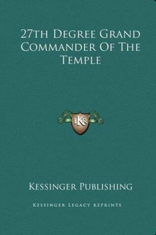 Cover of 27th Degree Grand Commander of the Temple