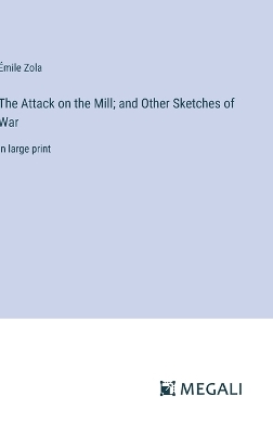 Book cover for The Attack on the Mill; and Other Sketches of War