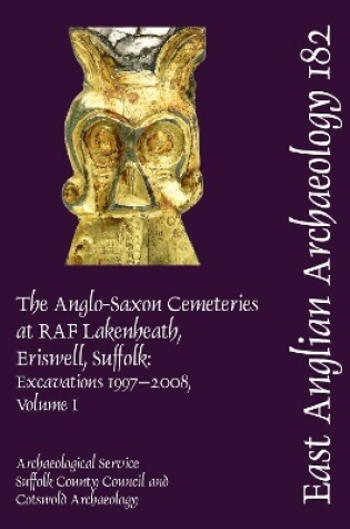 Cover of EAA 182: The Anglo-Saxon Cemeteries at RAF Lakenheath, Eriswell, Suffolk