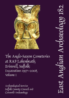 Book cover for EAA 182: The Anglo-Saxon Cemeteries at RAF Lakenheath, Eriswell, Suffolk