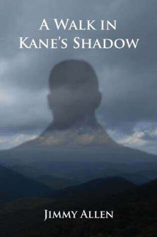 Cover of A Walk in Kane's Shadow