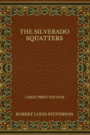 Cover of The Silverado Squatters - Large Print Edition