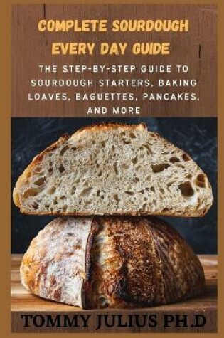 Cover of Complete Sourdough Every Day GUIDE