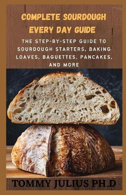 Book cover for Complete Sourdough Every Day GUIDE