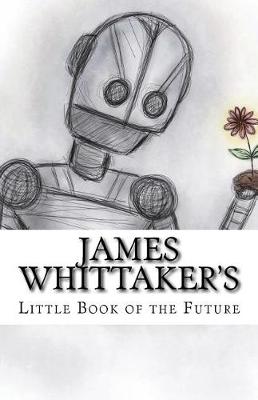 Book cover for James Whittaker's Little Book of the Future