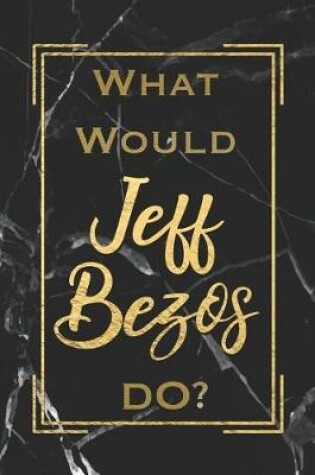 Cover of What Would Jeff Bezos Do?