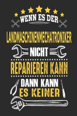 Cover of Wenn es der Landmaschinenmechatroniker nicht reparieren kann dann kann es keiner