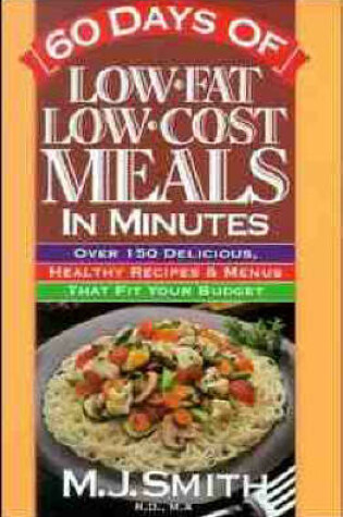 Cover of 60 Days of Low-fat, Low-cost Meals in Minutes