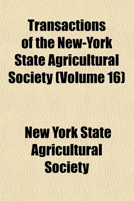 Book cover for Transactions of the New-York State Agricultural Society (Volume 16)