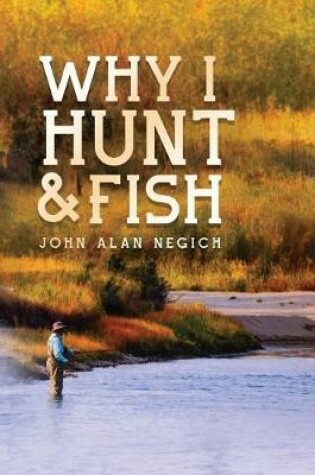 Cover of Why I Hunt and Fish