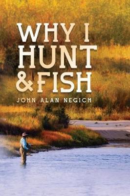 Book cover for Why I Hunt and Fish