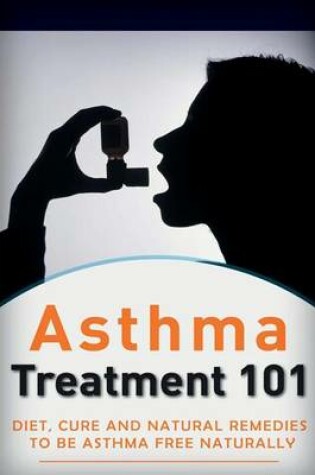 Cover of Asthma Treatment 101