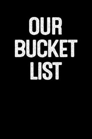 Cover of Our Bucket List