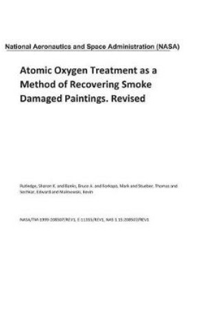 Cover of Atomic Oxygen Treatment as a Method of Recovering Smoke Damaged Paintings. Revised