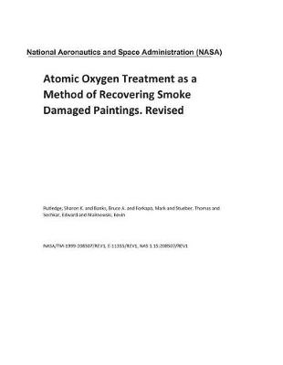 Cover of Atomic Oxygen Treatment as a Method of Recovering Smoke Damaged Paintings. Revised