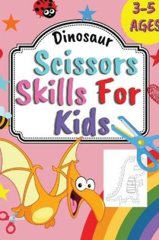 Cover of Dinosaur Scissors Skills Book For Kids
