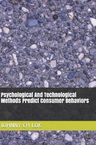 Cover of Psychological and Technological Methods Predict Consumer Behaviors