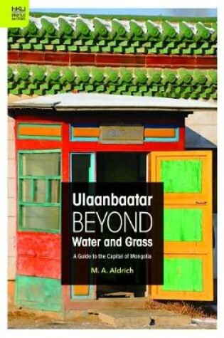 Cover of Ulaanbaatar Beyond Water and Grass - A Guide to the Capital of Mongolia