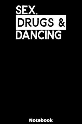 Cover of Sex, Drugs and Dancing Notebook