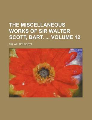 Book cover for The Miscellaneous Works of Sir Walter Scott, Bart. Volume 12