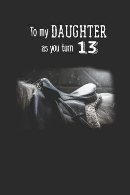 Book cover for To My Daughter As You Turn Thirteen