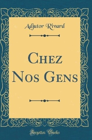 Cover of Chez Nos Gens (Classic Reprint)