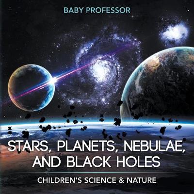 Book cover for Stars, Planets, Nebulae, and Black Holes Children's Science & Nature