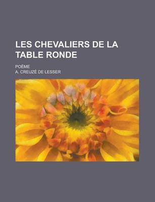 Book cover for Les Chevaliers de La Table Ronde; Poeme