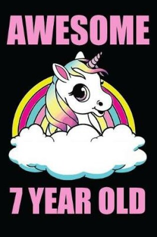 Cover of Awesome 7 Year Old Unicorn Rainbow