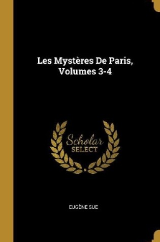 Cover of Les Mystères De Paris, Volumes 3-4