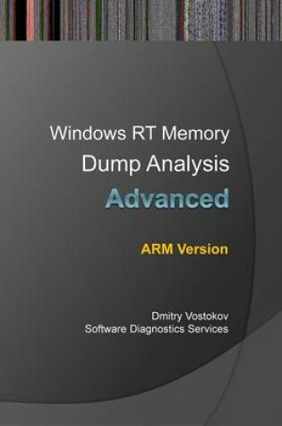 Cover of Advanced Windows RT Memory Dump Analysis, ARM Edition