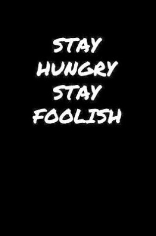 Cover of Stay Hungry Stay Foolish